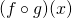 (f \circ g)(x)